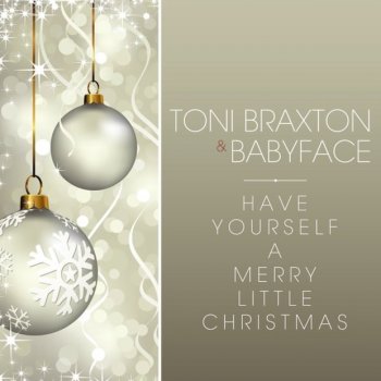 Toni Braxton feat. Babyface Have Yourself A Merry Little Christmas