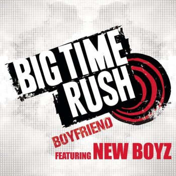 Big Time Rush feat. New Boyz Boyfriend (Radio Edit)