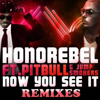 Honorebel feat. Pitbull & Jump Smokers Now You See It (Afrojack Remix)