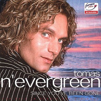 Tomas N'evergreen Since You've Been Gone