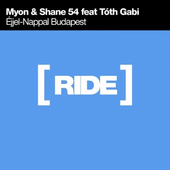 Myon Shane 54 feat. Tóth Gabi Éjjel-Nappal Budapest - Radio Edit
