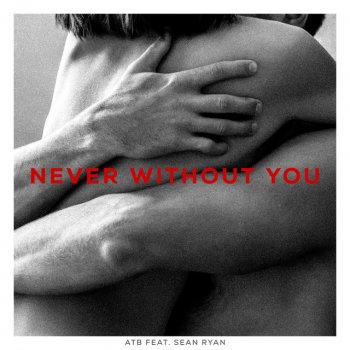 Atb feat. Sean Ryan Never Without You