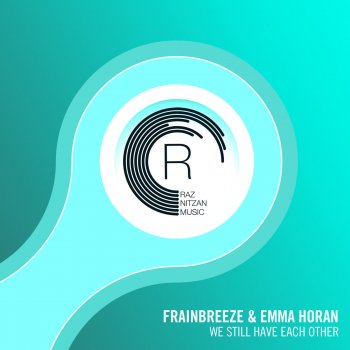 Frainbreeze feat. Emma Horan We Still Have Each Other