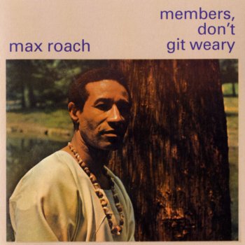 Max Roach Members Don't Git Weary