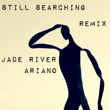 Ariano & Jade River Still Searching (Ariano Remix)