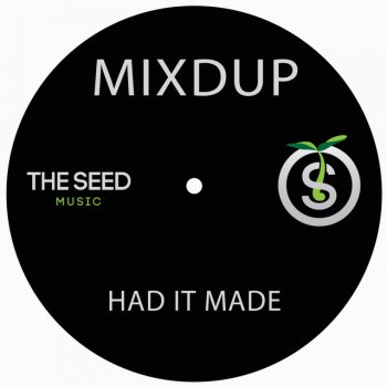 Mixdup Had It Made - Original Mix