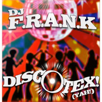DJ F.R.A.N.K. Discotex! - Club Mix