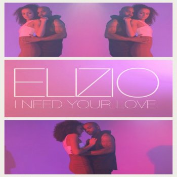 Elizio I Need Your Love
