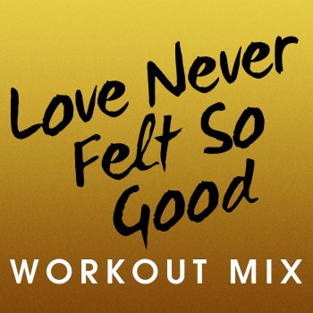 Julian Marshall Love Never Felt so Good - Workout Mix Radio Edit