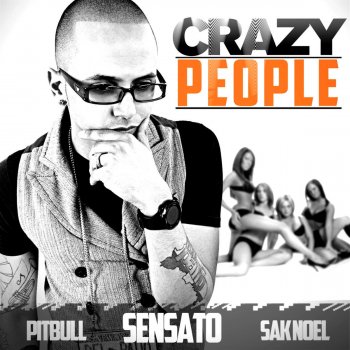 Sensato feat. Pitbull & Sak Noel Crazy People
