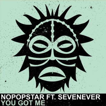 Nopopstar feat. SevenEver You Got Me