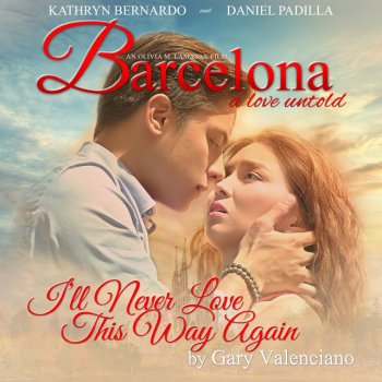 Gary Valenciano I'll Never Love This Way Again (From "Barcelona - A Love Untold")