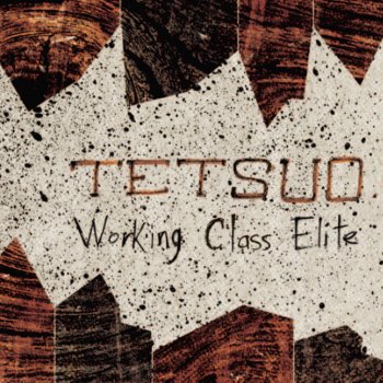 Tetsuo Working Class Elite