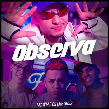 MC WM feat. Os Cretinos Observa