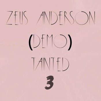 Zeus Anderson (Demo) Tainted 3