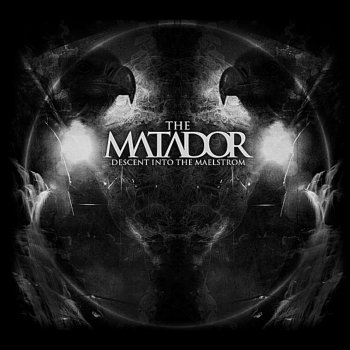 Исполнитель The Matador, альбом Descent Into The Maelstrom