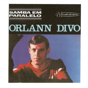 Orlann Divo Seleção de Sambas: Na Roda do Samba / Enquanto a Tristeza Não Vem / Carioca