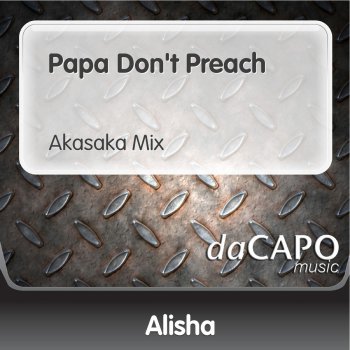 Alisha Papa Don't Preach (Akasaka Mix)