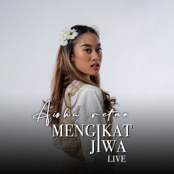 Aisha Retno Mengikat Jiwa (Live Version)