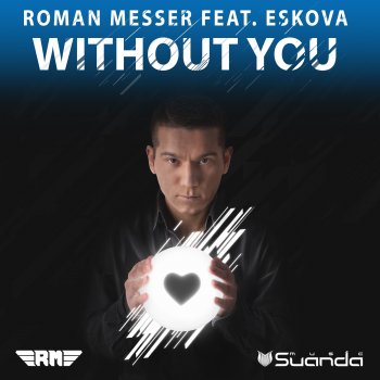 Исполнитель Roman Messer feat. Eskova, альбом Without You