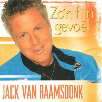 Jack van Raamsdonk Zo`n Fijn Gevoel