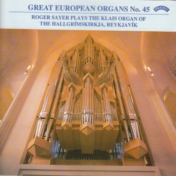 Исполнитель Roger Sayer, альбом Great European Organs No.45: The Hallgrimskirkja, Reykjavik