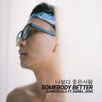 Gunnarolla feat. Daniel Jang Somebody Better