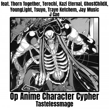 TastelessMage feat. Thorn Together, Tere Chi, Kazi Eternal, GhostChildX, Young Light, TSUYO, Traye Ketchem, J Cae & Jay Music Op Anime Character Cypher