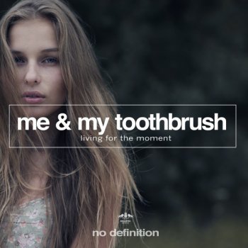 Me & My Toothbrush Living for the Moment - Radio Mix