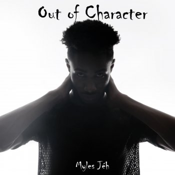 Myles Jéh Out of Character