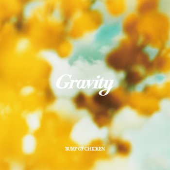 BUMP OF CHICKEN Gravity