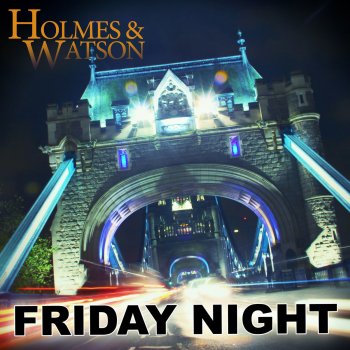 Holmes & Watson Friday Night - Radio Edit