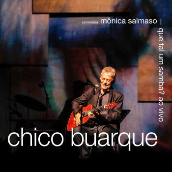 Chico Buarque feat. Mônica Salmaso Que Tal Um Samba?/ Citação: Samba da Benção/ O Samba da Minha Terra - Ao Vivo