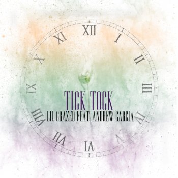 Lil Crazed feat. Andrew Garcia Tick Tock