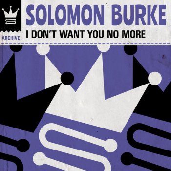 Solomon Burke I Don't Want You No More