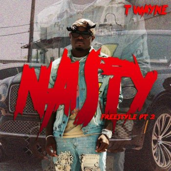 Исполнитель T-Wayne, альбом Nasty Freestyle, Pt. 2 - Single