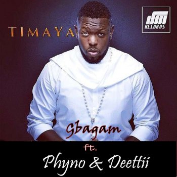 Timaya feat. Deettii & Phyno Gbagam (feat. Deettii & Phyno)