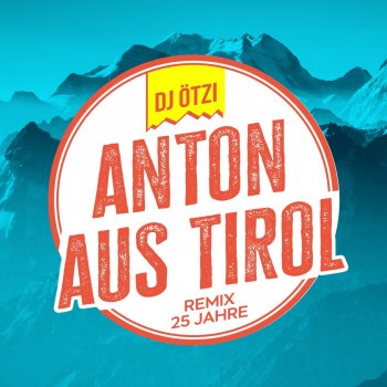 DJ Ötzi Anton aus Tirol - Remix - 25 Jahre