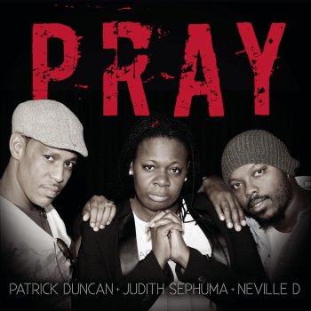 Neville D feat. Judith Sephuma & Patrick Duncan Pray