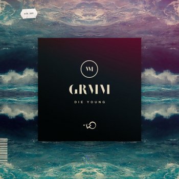 GRMM feat. Wild Eyed Boy Die Young