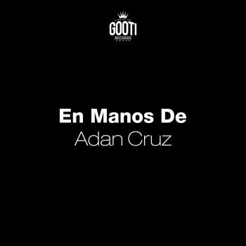 Adán Cruz En Manos De