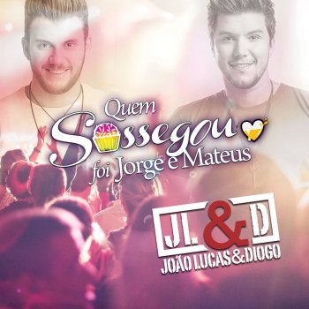 João Lucas & Diogo Quem Sossegou Foi Jorge e Mateus (Ao Vivo)