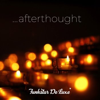 Funkstar De Luxe Afterthought