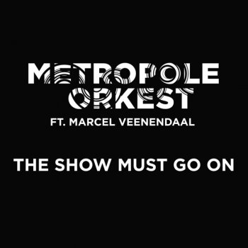 Metropole Orkest feat. Marcel Veenendaal & ZO! Gospel Choir The Show Must Go On (ft. ZO! Gospel Choir)