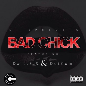 DJ Speedsta feat. Da Les & Dotcom Bad Chick