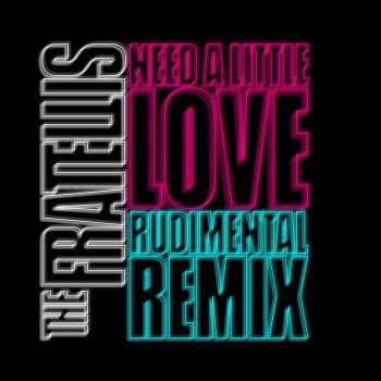 The Fratellis feat. Rudimental Need a Little Love - Rudimental Remix