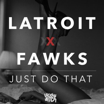 Latroit feat. Fawks Just Do That - Original Mix