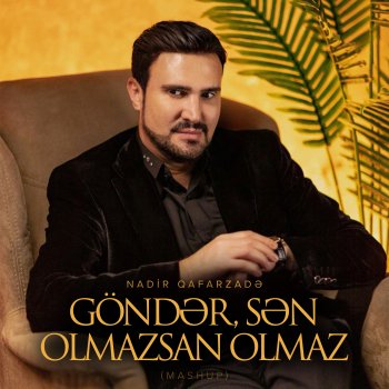 Nadir Qafarzadə Göndər / Sən Olmazsan Olmaz - Mashup