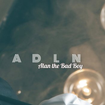 Исполнитель Adln, альбом Alan the Bad Boy
