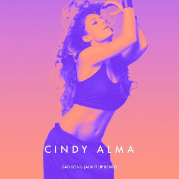 Cindy Alma Sad Song (Aux It up Remix)